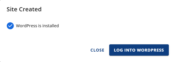 Install WordPress - Site Created Close or Log into WordPress
